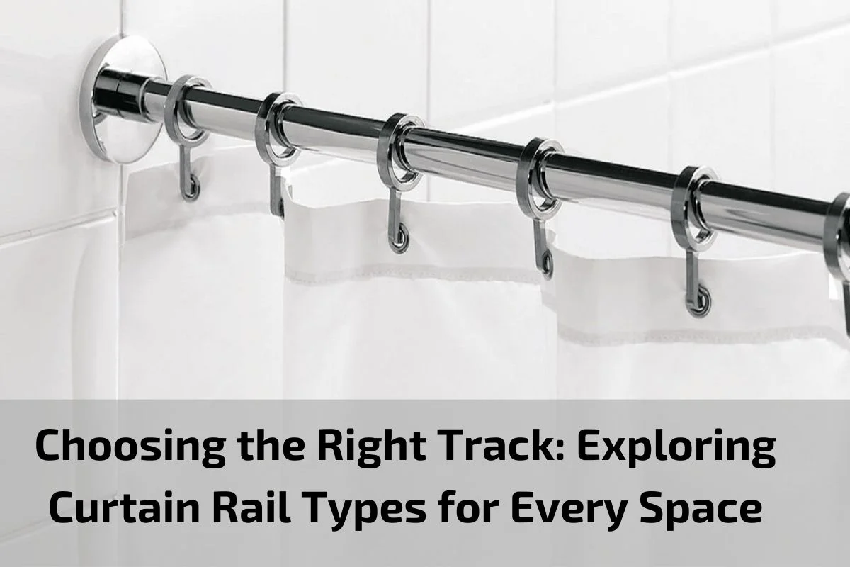 Read more about the article Choosing the Right Track: Exploring Curtain Rail Types for Every Space