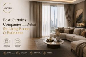 Read more about the article Best Curtains Companies in Dubai for Living Rooms & Bedrooms