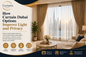 Read more about the article How Curtain Dubai Options Improve Light and Privacy